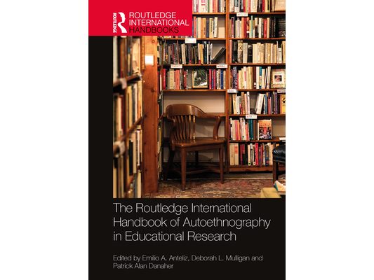 The Routledge International Handbook of Autoethnography in Educational Research