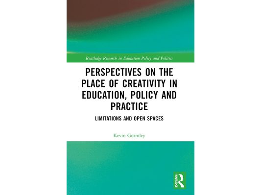 Perspectives on the Place of Creativity in Education, Policy and Practice: Limitations and Open Spaces