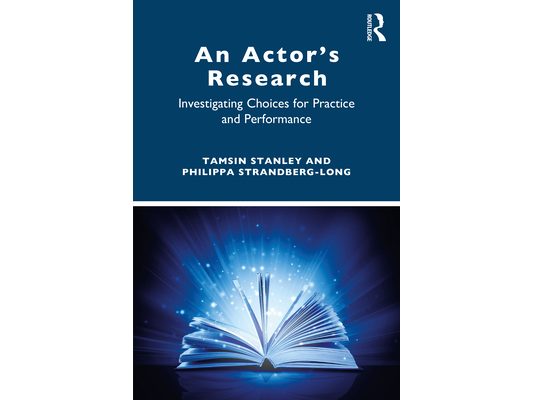 An Actor's Research: Investigating Choices for Practice and Performance