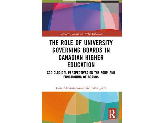 The Role of University Governing Boards in Canadian Higher Education: Sociological Perspectives on the Form and Functioning of Boards