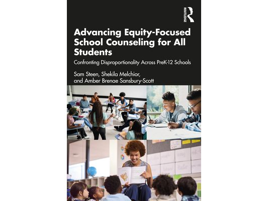 Advancing Equity-Focused School Counseling for All Students: Confronting Disproportionality Across Prek-12 Schools