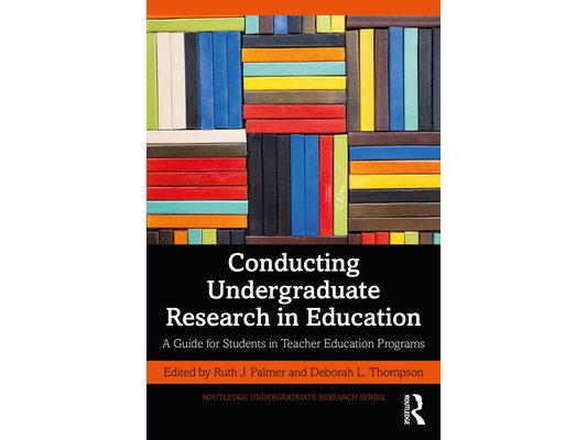 Conducting Undergraduate Research in Education: A Guide for Students in Teacher Education Programs