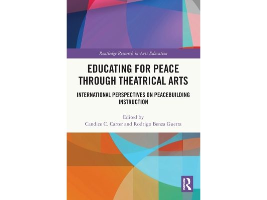 Educating for Peace through Theatrical Arts: International Perspectives on Peacebuilding Instruction