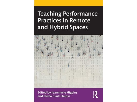 Teaching Performance Practices in Remote and Hybrid Spaces