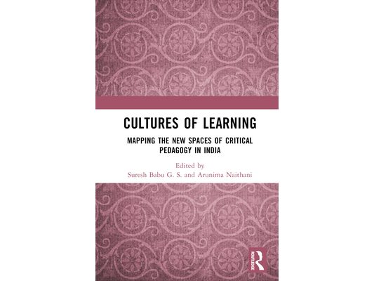 Cultures of Learning: Mapping the New Spaces of Critical Pedagogy in India