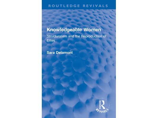 Knowledgeable Women: Structuralism and the Reproduction of Elites