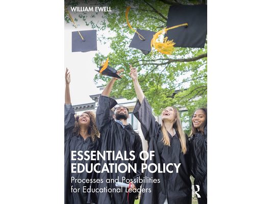 Essentials of Education Policy: Processes and Possibilities for Educational Leaders