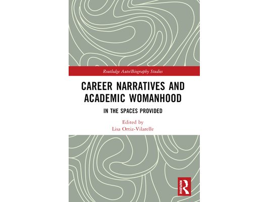 Career Narratives and Academic Womanhood: In the Spaces Provided