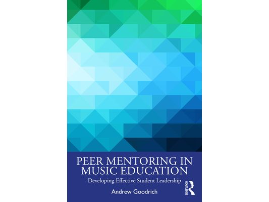 Peer Mentoring in Music Education: Developing Effective Student Leadership