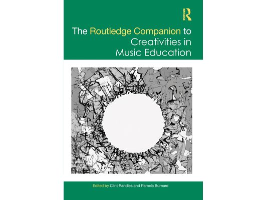 The Routledge Companion to Creativities in Music Education