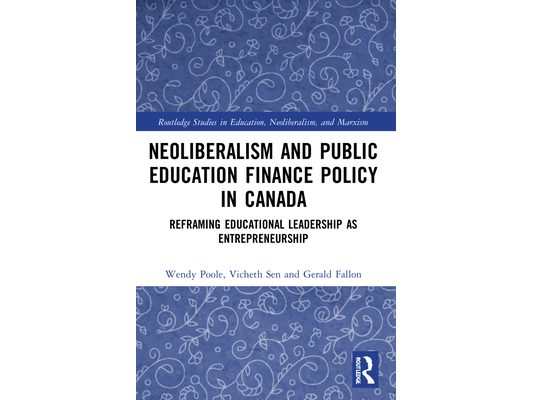 Neoliberalism and Public Education Finance Policy in Canada: Reframing Educational Leadership as Entrepreneurship