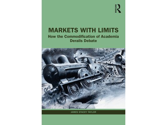 Markets with Limits: How the Commodification of Academia Derails Debate