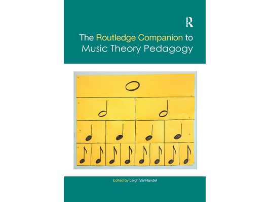 The Routledge Companion to Music Theory Pedagogy