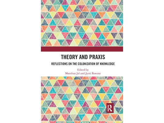 Theory and Praxis: Reflections on the Colonization of Knowledge
