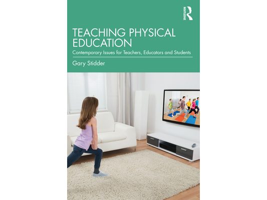 Teaching Physical Education: Contemporary Issues for Teachers, Educators and Students