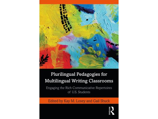 Plurilingual Pedagogies for Multilingual Writing Classrooms: Engaging the Rich Communicative Repertoires of U.S. Students