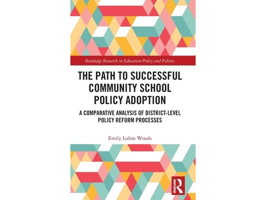 The Path to Successful Community School Policy Adoption: A Comparative Analysis of District-Level Policy Reform Processes