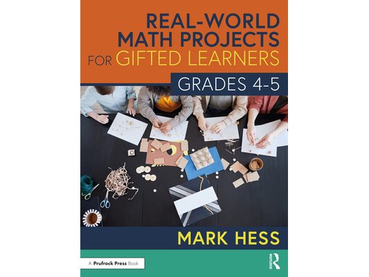 Real-World Math Projects for Gifted Learners, Grades 4-5