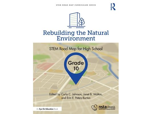 Rebuilding the Natural Environment, Grade 10: STEM Road Map for High School