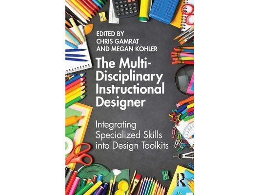 The Multi-Disciplinary Instructional Designer: Integrating Specialized Skills into Design Toolkits