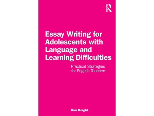 Essay Writing for Adolescents with Language and Learning Difficulties: Practical Strategies for English Teachers