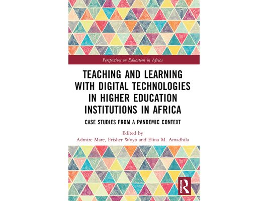 Teaching and Learning with Digital Technologies in Higher Education Institutions in Africa: Case Studies from a Pandemic Context