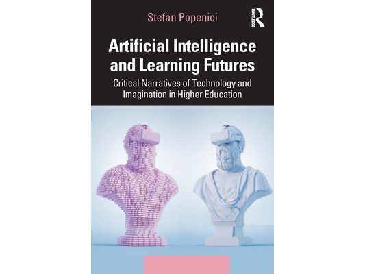 Artificial Intelligence and Learning Futures: Critical Narratives of Technology and Imagination in Higher Education