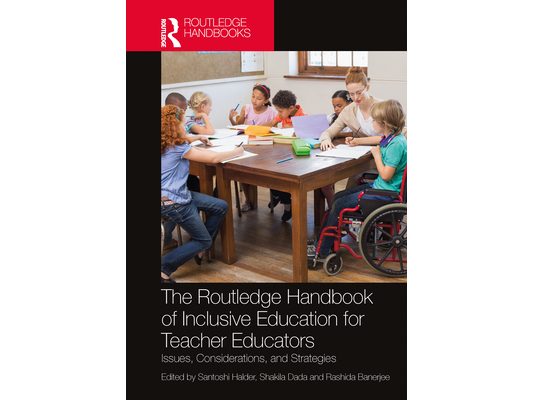 The Routledge Handbook of Inclusive Education for Teacher Educators: Issues, Considerations, and Strategies