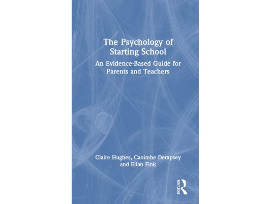 The Psychology of Starting School: An Evidence-Based Guide for Parents and Teachers