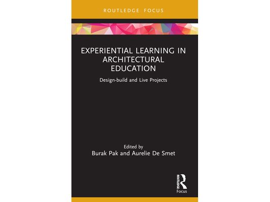 Experiential Learning in Architectural Education: Design-build and Live Projects