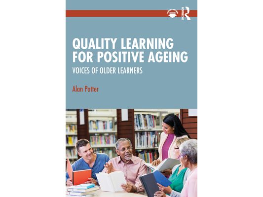Quality Learning for Positive Ageing: Voices of Older Learners