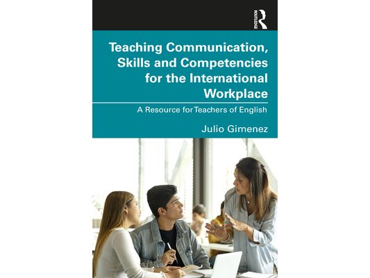 Teaching Communication, Skills and Competencies for the International Workplace: A Resource for Teachers of English
