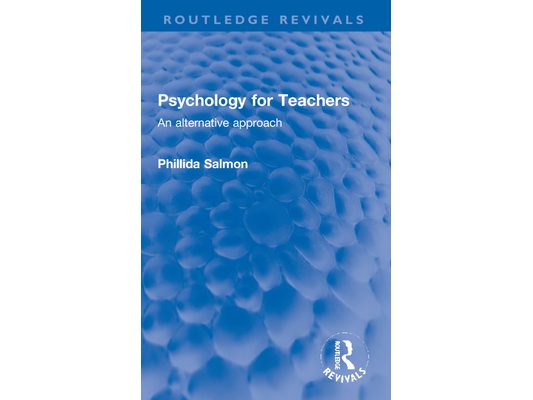 Psychology for Teachers: An alternative approach