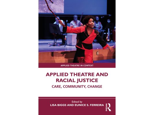 Applied Theatre and Racial Justice: Care, Community, Change