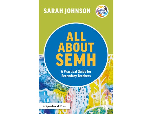 All About SEMH: A Practical Guide for Secondary Teachers