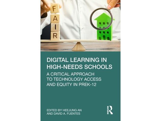 Digital Learning in High-Needs Schools: A Critical Approach to Technology Access and Equity in PreK-12