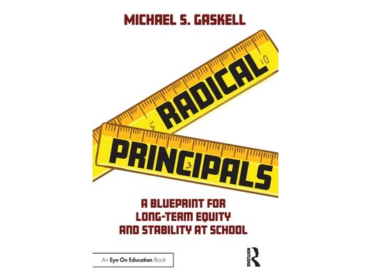 Radical Principals: A Blueprint for Long-Term Equity and Stability at School