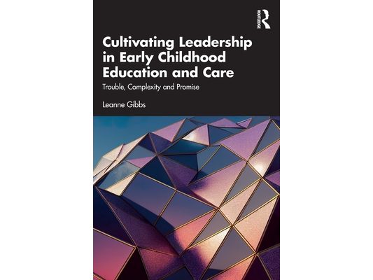 Cultivating Leadership in Early Childhood Education and Care: Trouble, Complexity and Promise