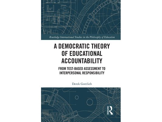 A Democratic Theory of Educational Accountability: From Test-Based Assessment to Interpersonal Responsibility