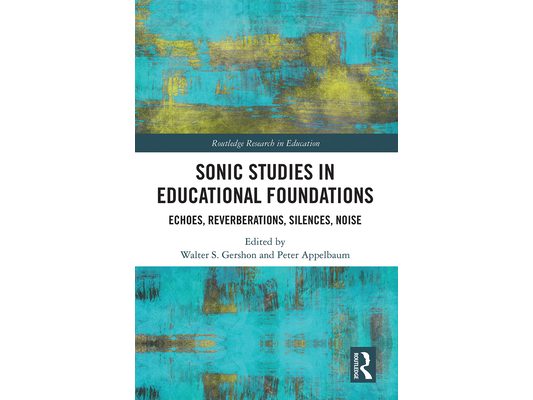 Sonic Studies in Educational Foundations: Echoes, Reverberations, Silences, Noise