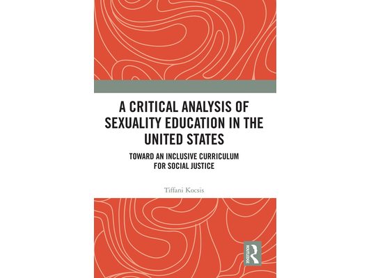 A Critical Analysis of Sexuality Education in the United States: Toward an Inclusive Curriculum for Social Justice