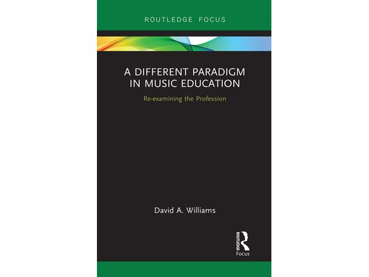 A Different Paradigm in Music Education: Re-examining the Profession