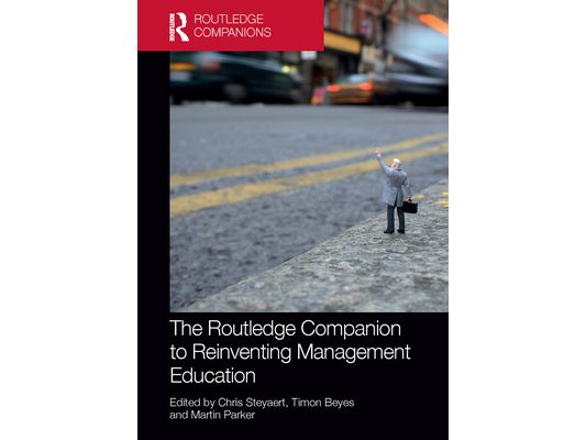 The Routledge Companion to Reinventing Management Education