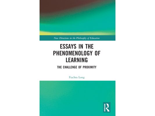 Essays in the Phenomenology of Learning: The Challenge of Proximity