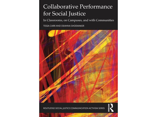 Collaborative Performance for Social Justice: In Classrooms, on Campuses, and with Communities