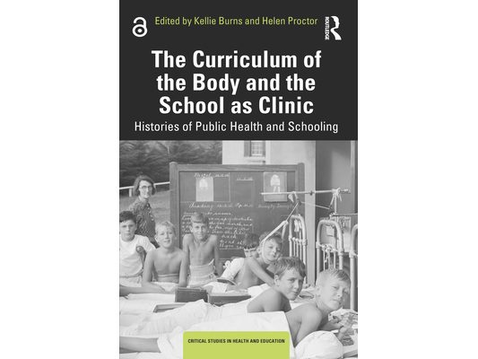 The Curriculum of the Body and the School as Clinic: Histories of Public Health and Schooling