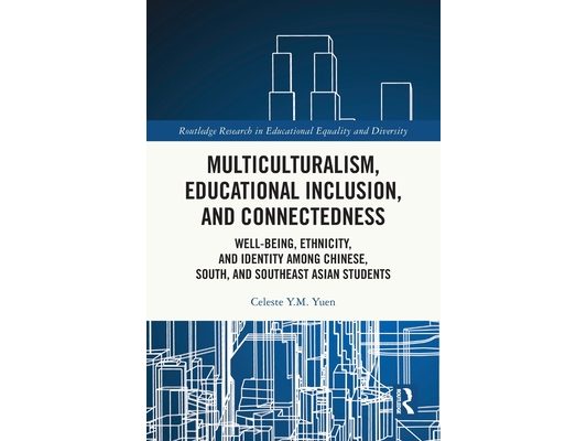 Multiculturalism, Educational Inclusion, and Connectedness: Well-Being, Ethnicity, and Identity among Chinese, South, and Southeast Asian Students