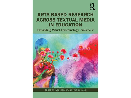 Arts-Based Research Across Visual Media in Education: Expanding Visual Epistemology - Volume 2