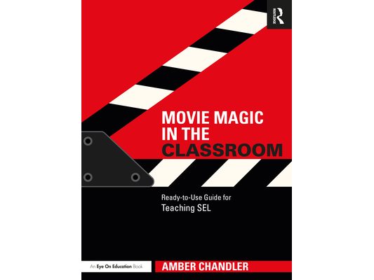 Movie Magic in the Classroom: Ready-to-Use Guide for Teaching SEL