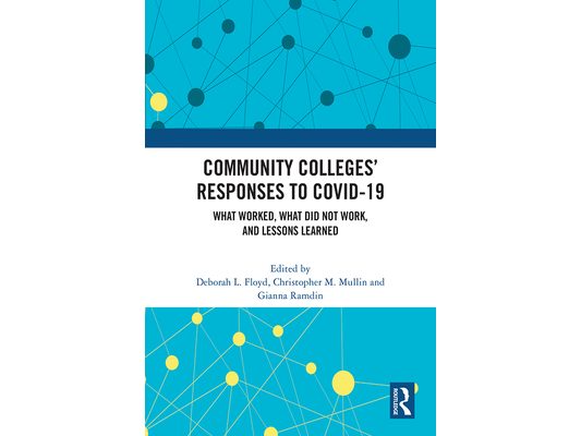 Community Colleges' Responses to COVID-19: What Worked, What Did Not Work, and Lessons Learned